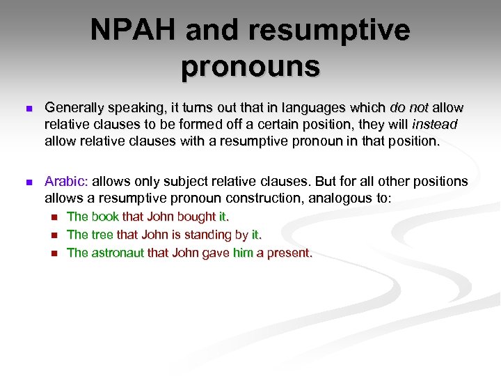 NPAH and resumptive pronouns n Generally speaking, it turns out that in languages which