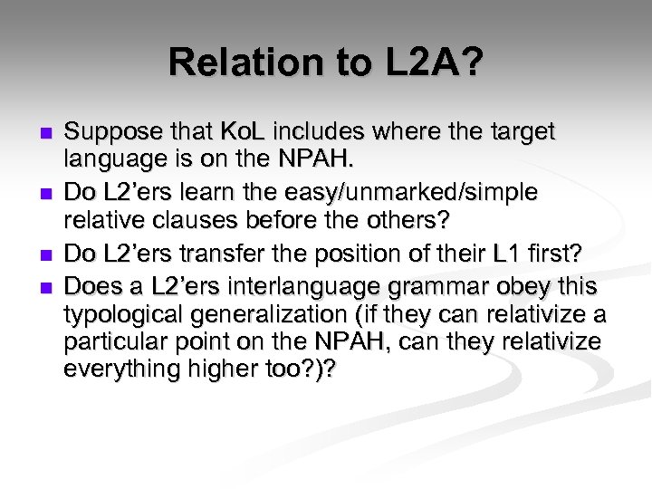 Relation to L 2 A? n n Suppose that Ko. L includes where the
