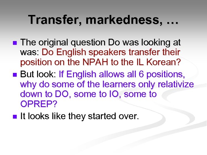 Transfer, markedness, … The original question Do was looking at was: Do English speakers