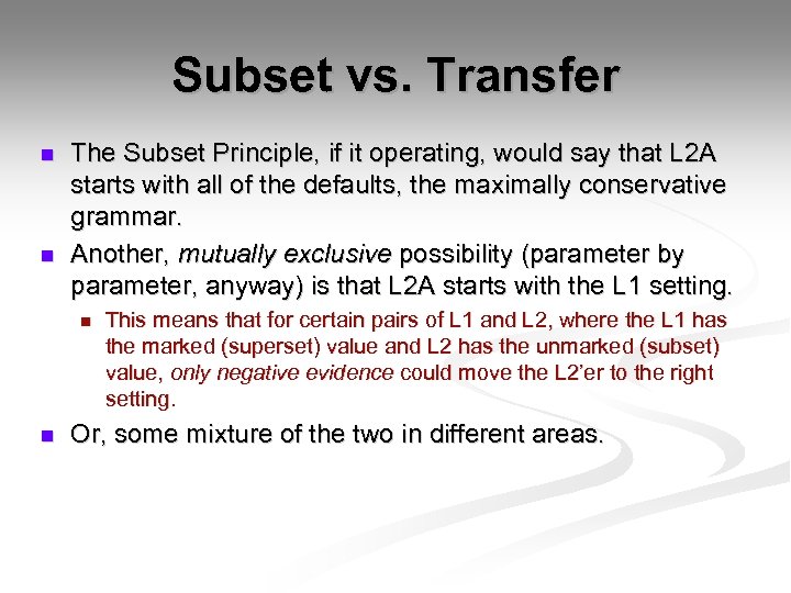Subset vs. Transfer n n The Subset Principle, if it operating, would say that
