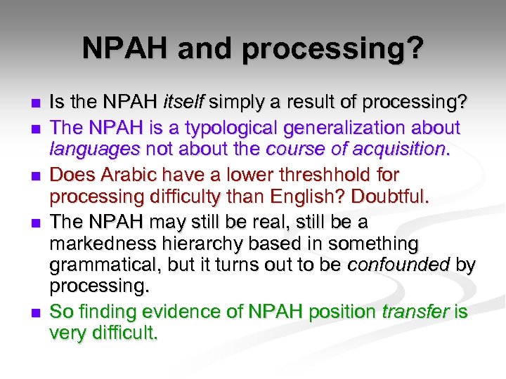 NPAH and processing? n n n Is the NPAH itself simply a result of