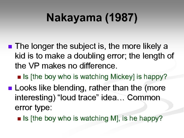 Nakayama (1987) n The longer the subject is, the more likely a kid is