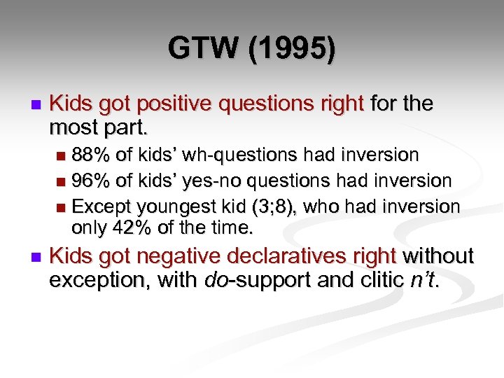 GTW (1995) n Kids got positive questions right for the most part. 88% of