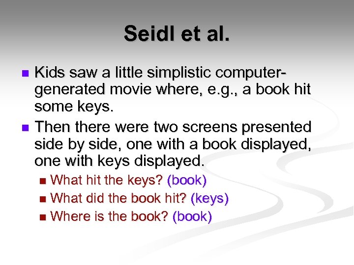 Seidl et al. Kids saw a little simplistic computergenerated movie where, e. g. ,