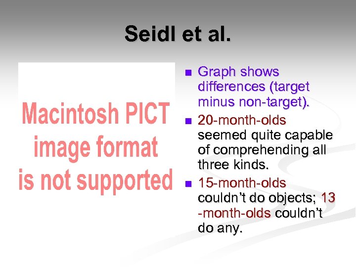 Seidl et al. n n n Graph shows differences (target minus non-target). 20 -month-olds