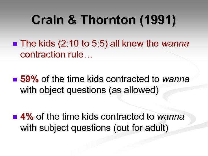 Crain & Thornton (1991) n The kids (2; 10 to 5; 5) all knew