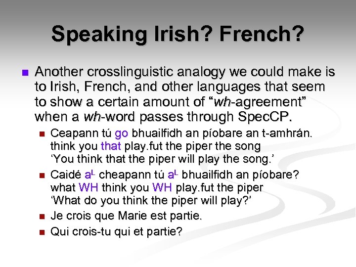 Speaking Irish? French? n Another crosslinguistic analogy we could make is to Irish, French,