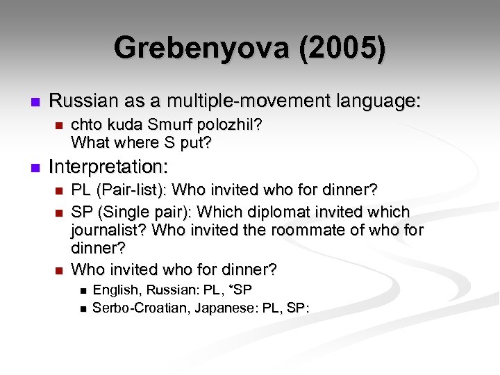 Grebenyova (2005) n Russian as a multiple-movement language: n n chto kuda Smurf polozhil?