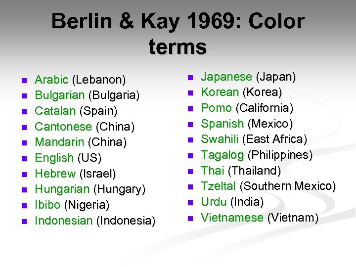Berlin & Kay 1969: Color terms n n n n n Arabic (Lebanon) Bulgarian