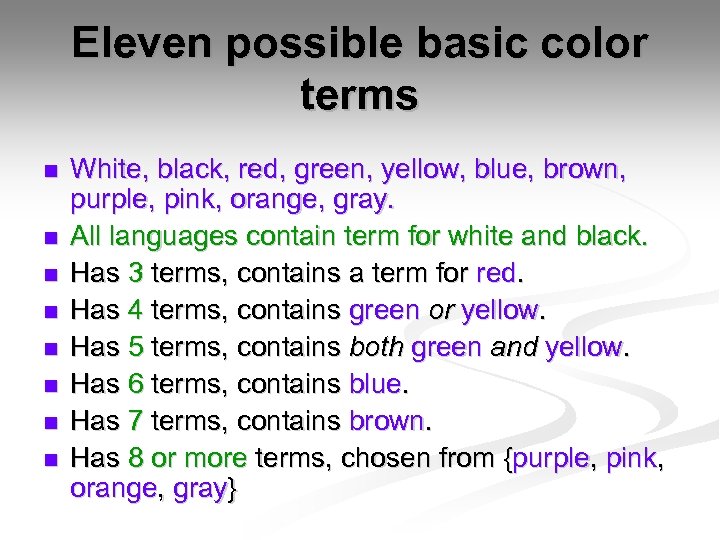 Eleven possible basic color terms n n n n White, black, red, green, yellow,