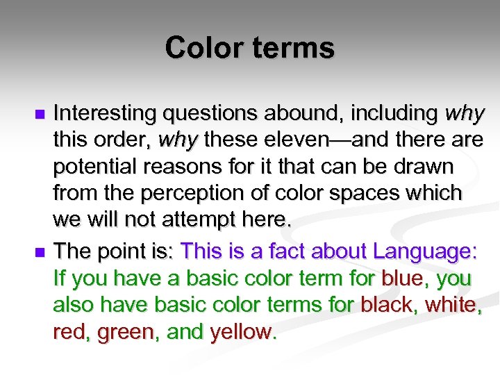Color terms Interesting questions abound, including why this order, why these eleven—and there are
