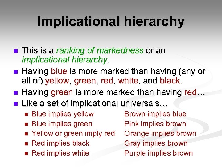 Implicational hierarchy n n This is a ranking of markedness or an implicational hierarchy.