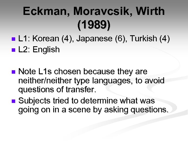 Eckman, Moravcsik, Wirth (1989) L 1: Korean (4), Japanese (6), Turkish (4) n L