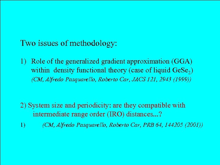 Two issues of methodology: 1) Role of the generalized gradient approximation (GGA) within density