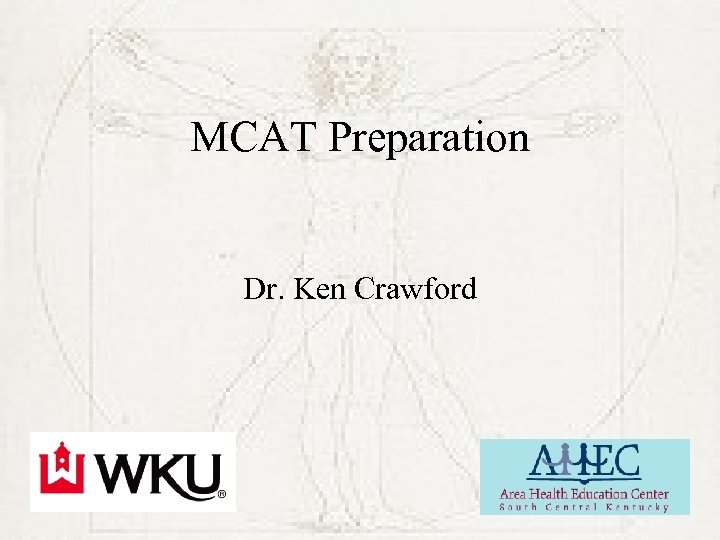 MCAT Preparation Dr. Ken Crawford 