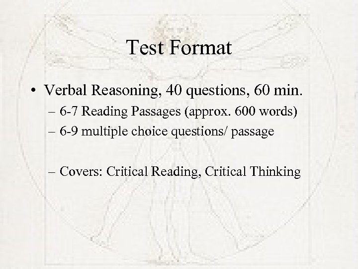 Test Format • Verbal Reasoning, 40 questions, 60 min. – 6 -7 Reading Passages