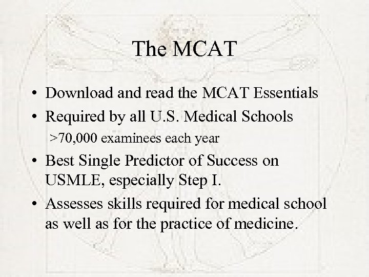 The MCAT • Download and read the MCAT Essentials • Required by all U.