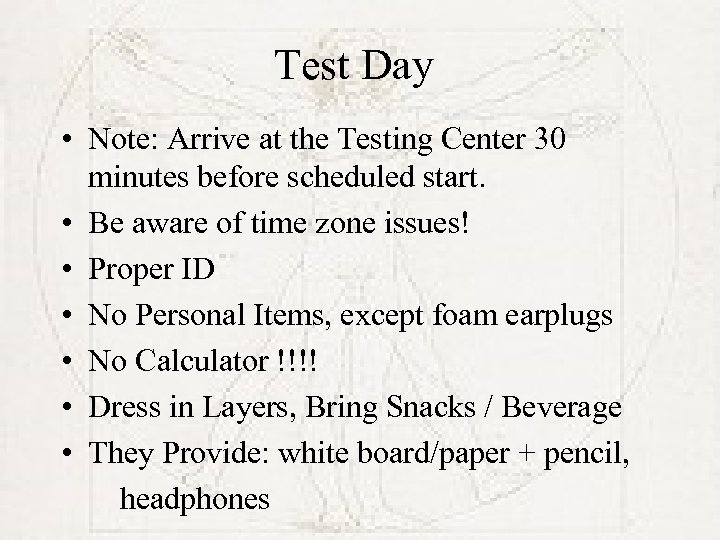 Test Day • Note: Arrive at the Testing Center 30 minutes before scheduled start.