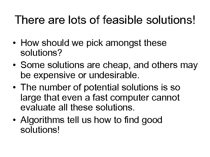 There are lots of feasible solutions! • How should we pick amongst these solutions?