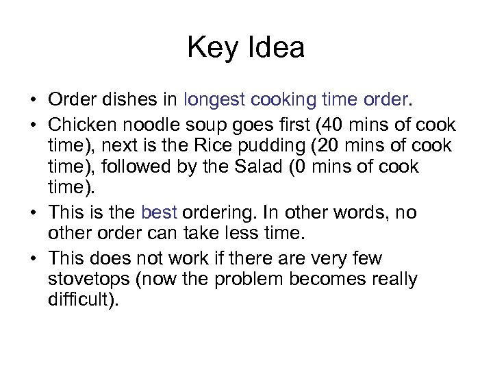 Key Idea • Order dishes in longest cooking time order. • Chicken noodle soup