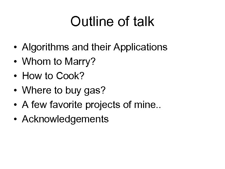 Outline of talk • • • Algorithms and their Applications Whom to Marry? How