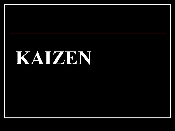 KAIZEN 