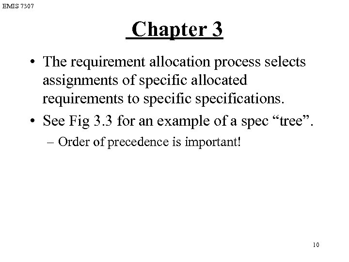 EMIS 7307 Chapter 3 • The requirement allocation process selects assignments of specific allocated