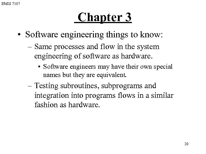 EMIS 7307 Chapter 3 • Software engineering things to know: – Same processes and