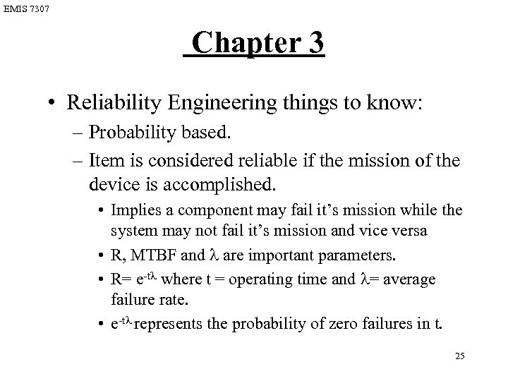 EMIS 7307 Chapter 3 • Reliability Engineering things to know: – Probability based. –