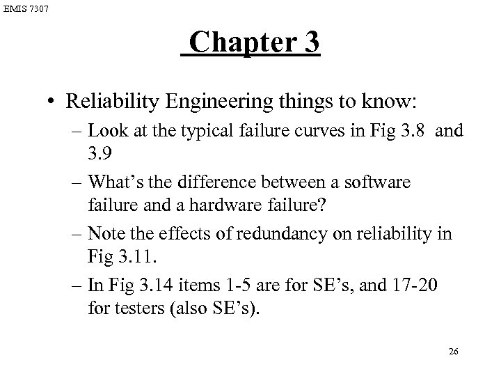 EMIS 7307 Chapter 3 • Reliability Engineering things to know: – Look at the