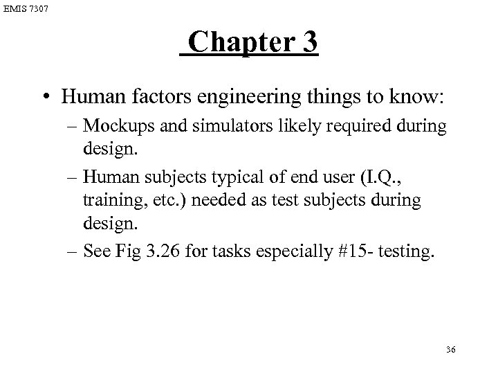 EMIS 7307 Chapter 3 • Human factors engineering things to know: – Mockups and