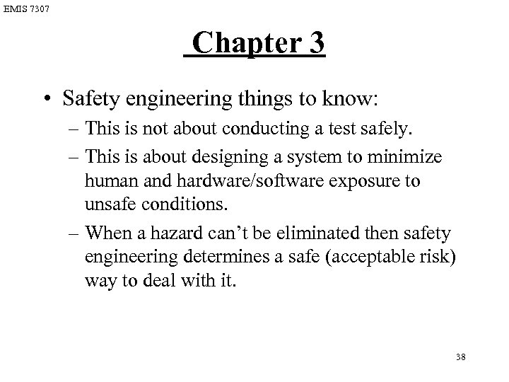 EMIS 7307 Chapter 3 • Safety engineering things to know: – This is not