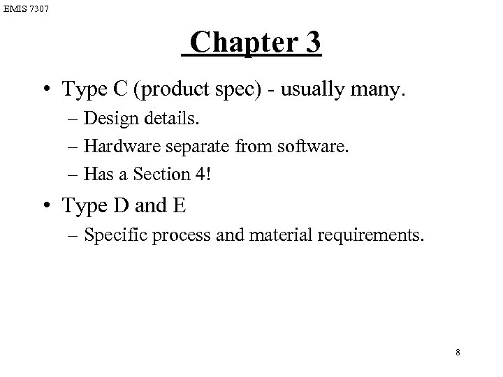 EMIS 7307 Chapter 3 • Type C (product spec) - usually many. – Design