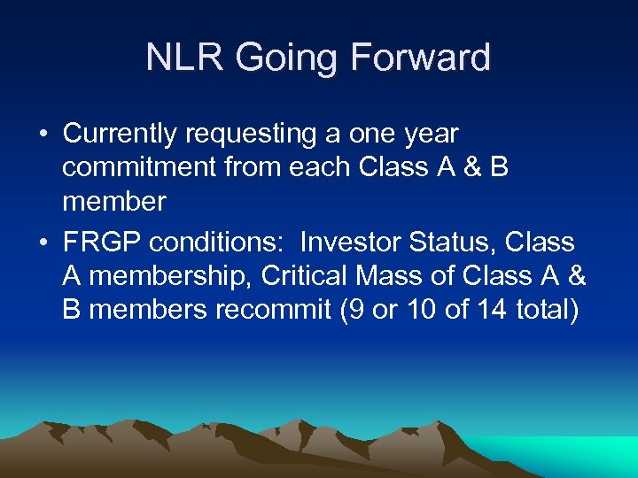 NLR Going Forward • Currently requesting a one year commitment from each Class A