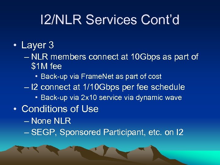 I 2/NLR Services Cont’d • Layer 3 – NLR members connect at 10 Gbps