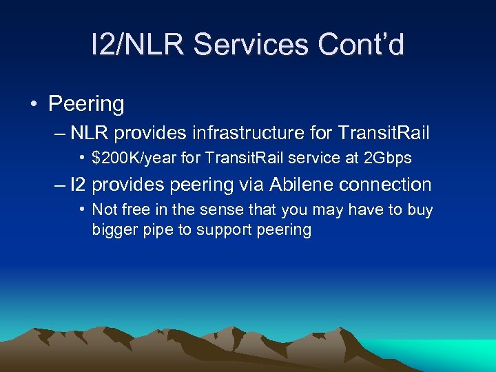 I 2/NLR Services Cont’d • Peering – NLR provides infrastructure for Transit. Rail •