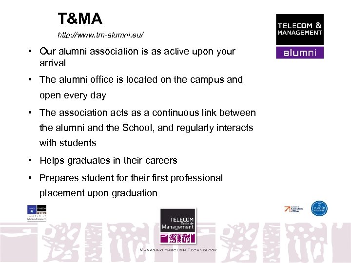 T&MA http: //www. tm-alumni. eu/ • Our alumni association is as active upon your