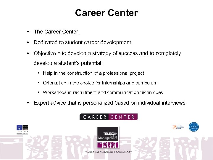 Career Center • The Career Center: • Dedicated to student career development • Objective
