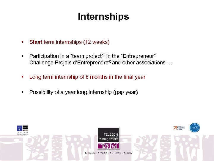 Internships • Short term internships (12 weeks) • Participation in a “team project”, in