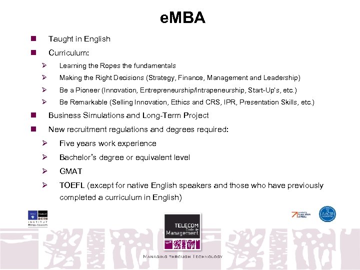 e. MBA n Taught in English n Curriculum: Ø Learning the Ropes the fundamentals