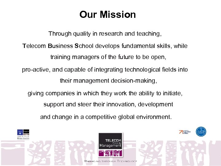 Our Mission Through quality in research and teaching, Telecom Business School develops fundamental skills,