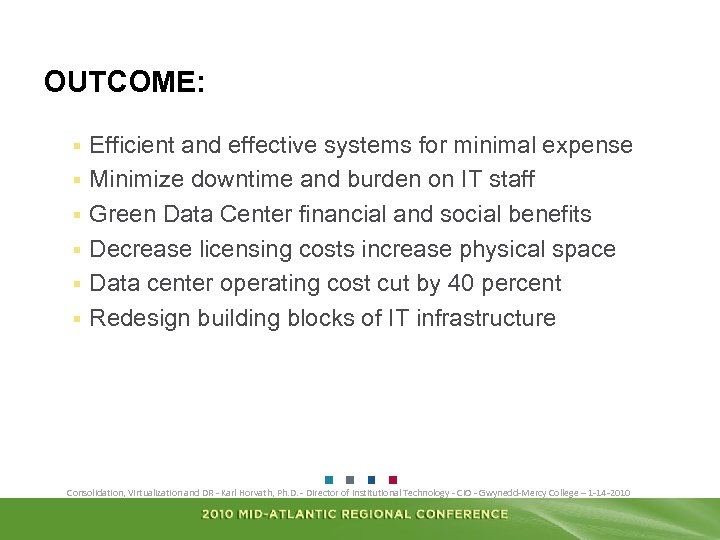 OUTCOME: § § § Efficient and effective systems for minimal expense Minimize downtime and