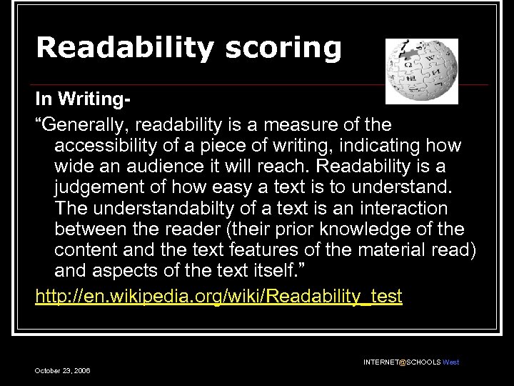 Readability scoring In Writing“Generally, readability is a measure of the accessibility of a piece