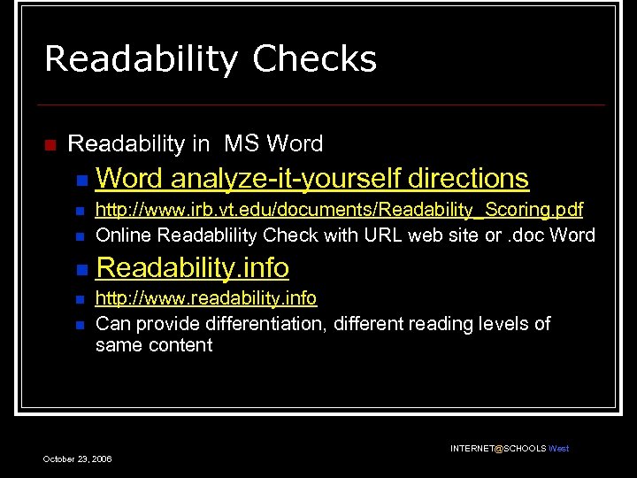 Readability Checks n Readability in MS Word n Word analyze-it-yourself directions n http: //www.