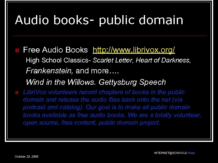 Audio books- public domain n Free Audio Books http: //www. librivox. org/ High School