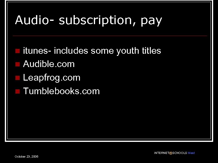 Audio- subscription, pay itunes- includes some youth titles n Audible. com n Leapfrog. com
