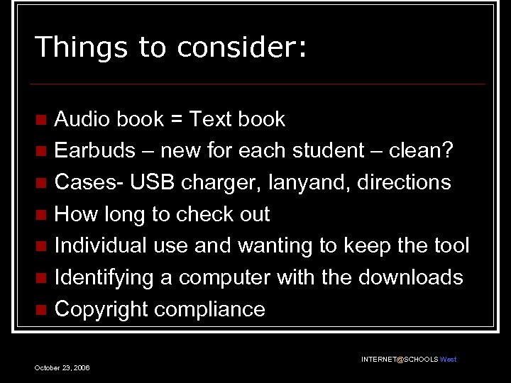 Things to consider: Audio book = Text book n Earbuds – new for each