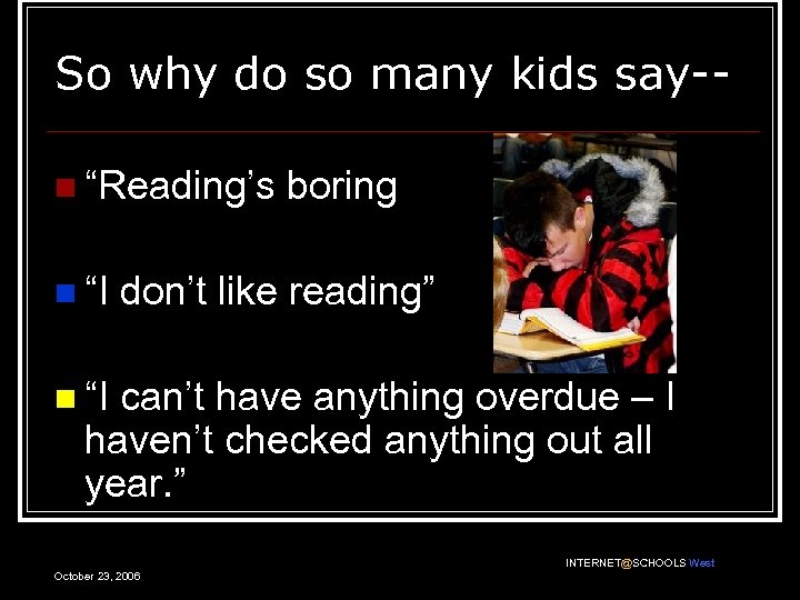 So why do so many kids say-n “Reading’s n “I boring don’t like reading”