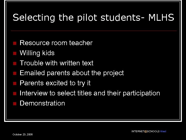 Selecting the pilot students- MLHS n n n n Resource room teacher Willing kids