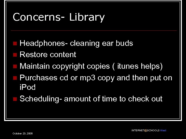 Concerns- Library Headphones- cleaning ear buds n Restore content n Maintain copyright copies (